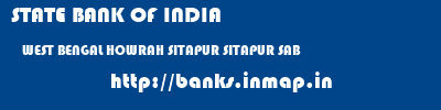 STATE BANK OF INDIA  WEST BENGAL HOWRAH SITAPUR SITAPUR SAB  banks information 